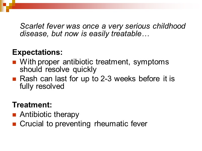 Scarlet fever was once a very serious childhood disease, but now is easily treatable…